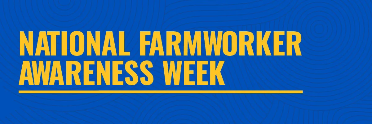 National Farmworker Awareness Week